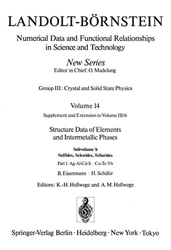 Ag-Al-Cd-S ... Cu-Te-Yb (Landolt-Börnstein: Numerical Data and Functional Relationships in Science and Technology - New Series, 14b1)