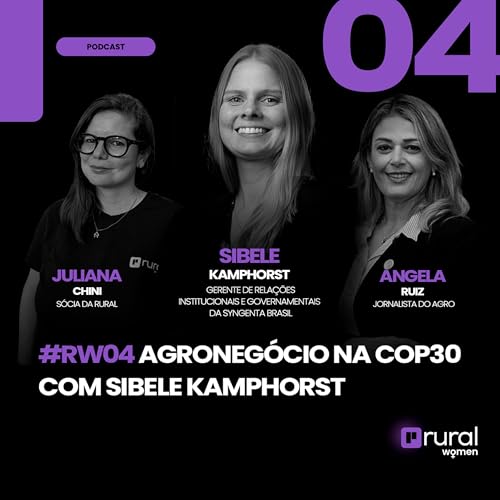 #RW04 Agroneg&oacute;cio na COP30 com Sibele Kamphorst