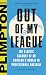Out of My League: The Classic Account of an Amateur's Ordeal in Professional Baseball