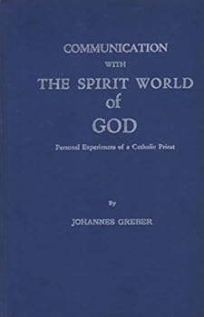 Hardcover Communication with the Spirit World of God: Personal Experiences of a Catholic Priest Book