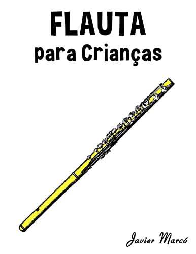 Flauta para Crianças: Canções de Natal, Música Clássica, Canções Infantis e Canções Folclóricas! (Portuguese Edition)