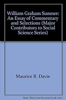 William Graham Sumner: An Essay of Commentary and Selections (Major Contributors to Social Science Series) B0007DOXP8 Book Cover