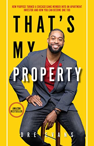 That's My Property : How Purpose Turned A Chicago Gang Member Into An Apartment Investor & How You Can Become One Too #TOP18