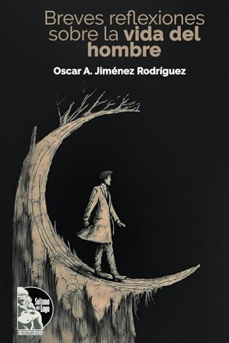 Breves reflexiones sobre la vida del hombre (Spanish Edition)