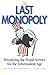 The Last Monopoly: Privatizing the Postal Service for the Information Age