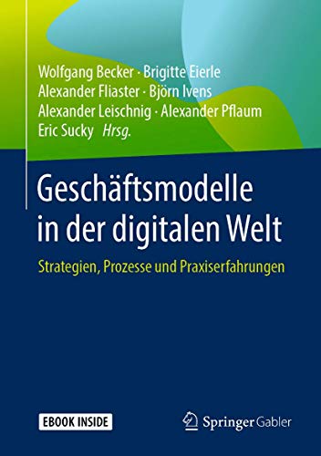 Geschäftsmodelle in der digitalen Welt: Strategien, Prozesse und Praxiserfahrungen