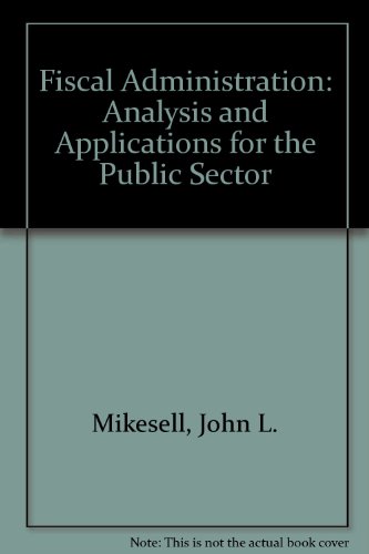 Fiscal Administration : Analysis and Applicatio... 0534107206 Book Cover