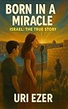 Born by a Miracle (Israel – The True Story Book 1)