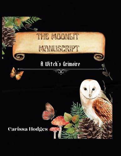 The Moonlit Manuscript: A Witch's Grimoire