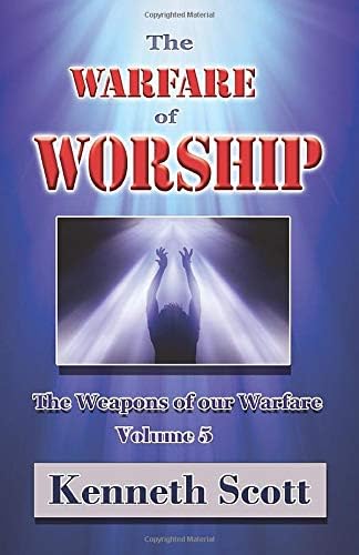 The Warfare of Worship: Volume 5