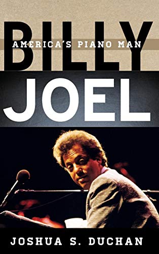 Billy Joel: America's Piano Man (Tempo: A Rowman & Littlefield Music Series on Rock, Pop, and Culture)