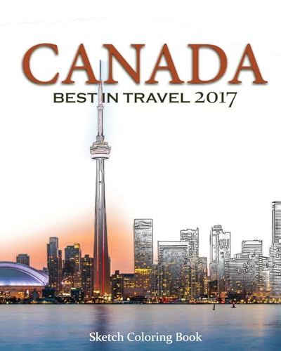 Canada Sketch Coloring Book: Best InTRAVEL 2017 (TOP 10 COUNTRIES YOU DO NOT MISS IN 2017)