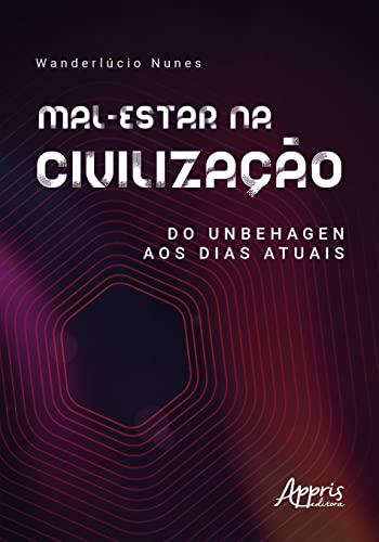 Mal-estar na civilização: do Unbehagen aos dias atuais