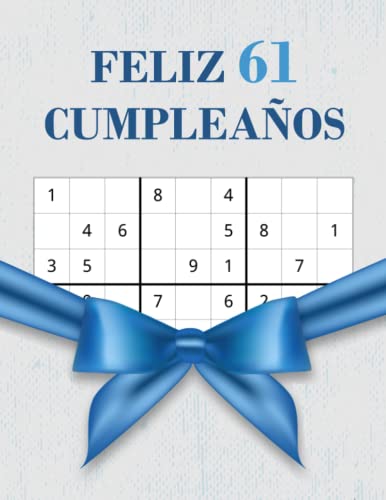 Feliz 61 Cumpleaños: Regalo de Cumpleaños de 61 Años Con 80 Grillas Únicas de Sudoku en Diferentes Niveles de Dificultad, Divertido Libro de Sudoku de ... Para Hombres y Mujeres (Spanish Edition)