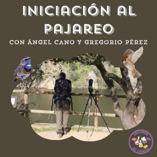 28. Iniciaci&oacute;n al pajareo. Con &Aacute;ngel Cano y Gregorio P&eacute;rez