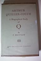 Arthur Quiller-Couch;: A biographical study of Q B0007DNGSI Book Cover