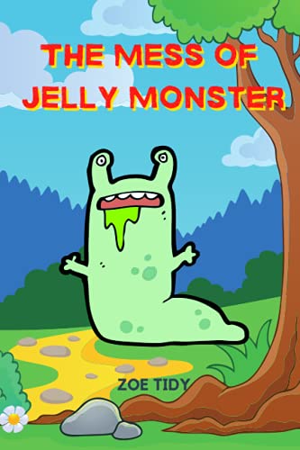 The Mess of Jelly Monster: A Bedtime Story Picture Book for Kids