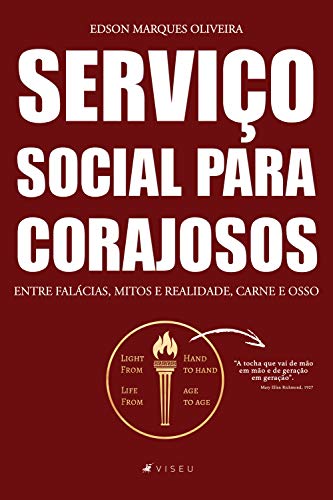 Serviço social para corajosos: Entre falácias, mitos e realidade carne e osso - Oliveira, Edson Marques