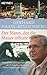 Produktbild Der Mann, der die Mauer öffnete: Warum Oberstleutnant Harald Jäger den Befehl verweigerte und damit Weltgeschichte schrieb