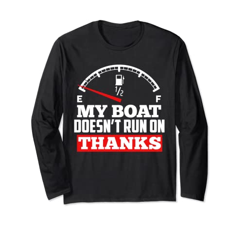 My Boat Doesn't Run On Thank Viaggiare Boat Lovers Regalo Maglia a Manica