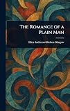 The Romance of a Plain Man
