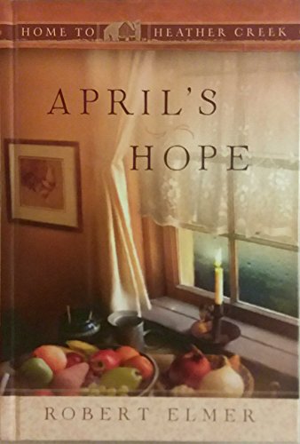 April's Hope (Home to Heather Creek) B002FK1LE2 Book Cover