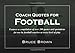 Coach Quotes For Football: A compilation of quotes and quotations for use by football coaches at every level of play
