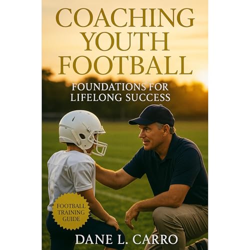 Dane L. Carro's Coaching Youth Football: Foundations for Lifelong Success episode artwork