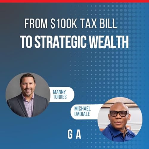 From $100K Tax Bill to Strategic Wealth: What Business Owners Miss with Michael Uadiale