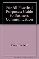 For All the Practical Purposes: A Guide to Business Communication 092114914X Book Cover