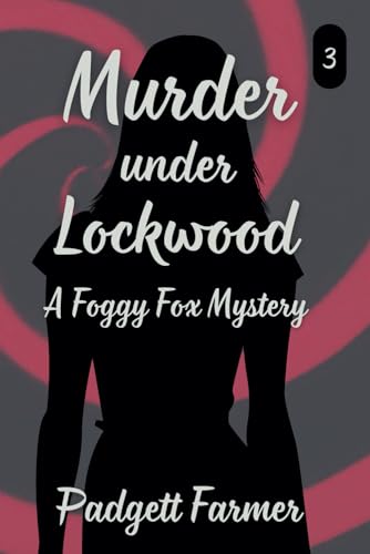 Murder under Lockwood: a Foggy Fox Mystery (The Foggy Fox Mysteries)