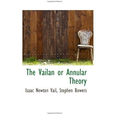 The Vailan or Annular Theory