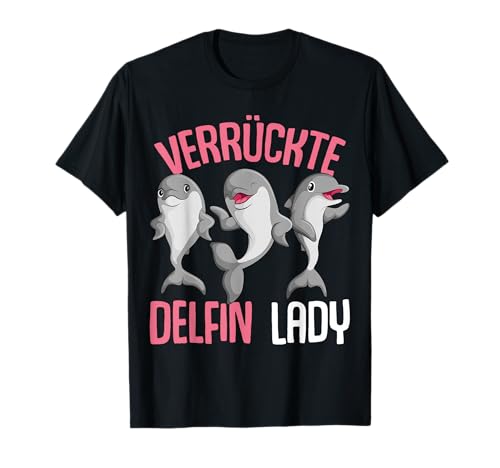 Verr&uuml;ckte Delfin Lady Frauen Delfine T-Shirt