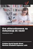 Gra ukierunkowana na motywacje do nauki: Motywacja do nauki (Polish Edition) 3330514078 Book Cover