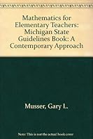 Mathematics for Elementary Teachers, Michigan State Guidelines Book: A Contemporary Approach 0471701157 Book Cover