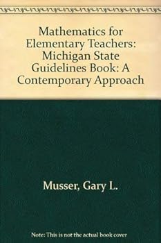 Mathematics for Elementary Teachers, Michigan State Guidelines Book: A Contemporary Approach