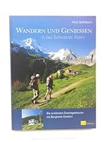 Wandern Und Genießen In Den Schweizer Alpen: Die Schönsten Zweitages Touren Mit Berghotel Komfort 3038002089 Book Cover