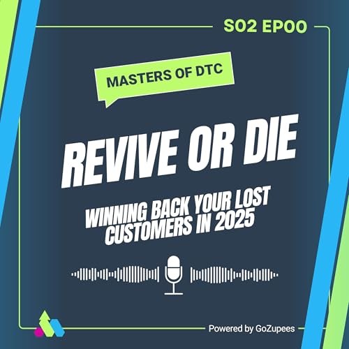 S1 EP0 : Revive or Die - Winning Back Your Lost Customers in 2025