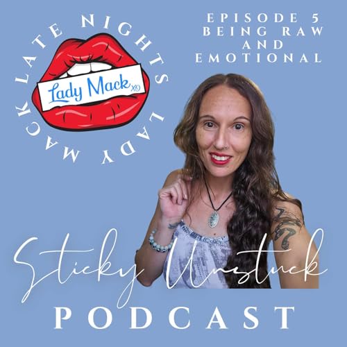 Page de couverture de Ep05 - I Had An Emotional Day, This Made Me Feel Better, Thanks - Late Nights With Lady Mack Xo The Sticky Unstuck Podcast