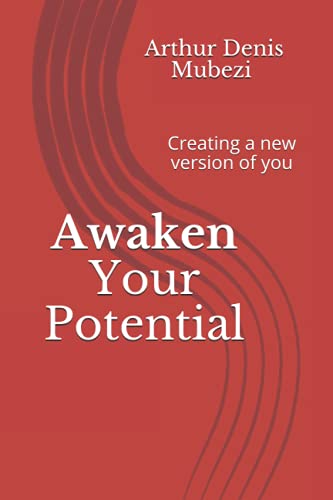 Awaken Your Potential: Creating a new version of you