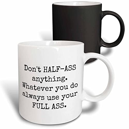 3dRose Dont Half Ass Anything Whatever 11oz Magic Transforming Mug