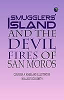 Smugglers’ Island and the devil fires of San Moros 9361015753 Book Cover
