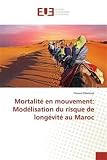 Mortalité en mouvement: Modélisation du risque de longévité au Maroc