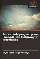 Rozwazania pragmatyczne i imperializm kulturowy w przekladzie (Polish Edition) 6203908096 Book Cover
