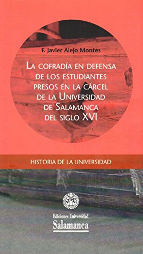 La cofradía en defensa de los estudiantes presos en la cárcel de la Universidad de Salamanca del siglo XVI