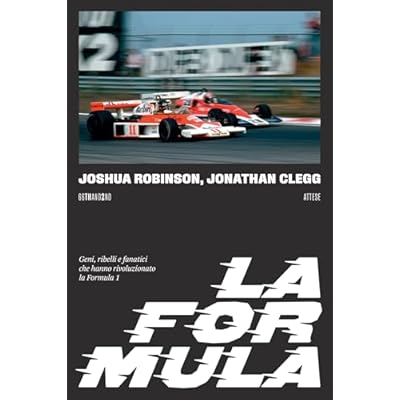 La Formula: Geni, ribelli e fanatici che hanno rivoluzionato la Formula 1