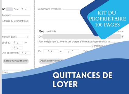 Quittances de Loyer Kit du Propriétaire 100 Pages: Reçus Numérotés avec Mentions Légales | Idéal pour Propriétaires, Locataires et Gestionnaires Multi-Biens | Offre Value