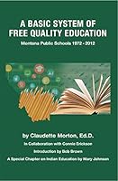 A Basic System of Free Quality Education: Montana Public Schools, 1972-2012 0578425505 Book Cover