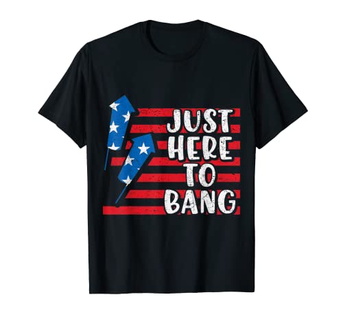 I'm Just Here To Bang 4th of July Fireworks Fourth Of July Camiseta