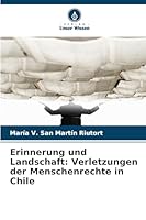 Erinnerung und Landschaft: Verletzungen der Menschenrechte in Chile (German Edition) 6208467586 Book Cover
